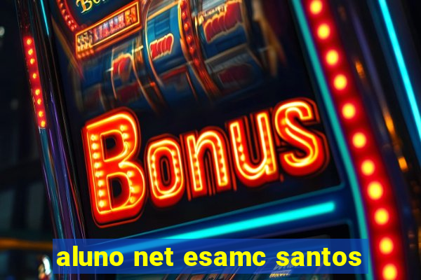 aluno net esamc santos